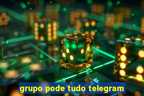 grupo pode tudo telegram